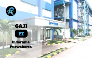 Berapa Gaji PT Indorama Purwakarta Semua Jabatan Terbaru