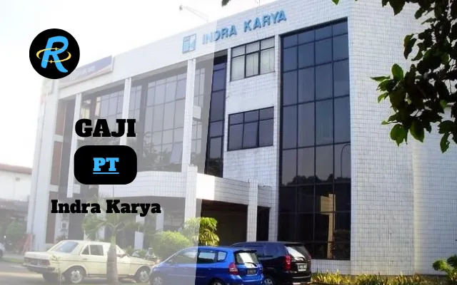 Info Kerja Berapa Gaji PT Indra Karya Terbaru Tahun 2025 (Apply Now)