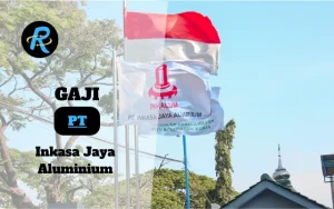 Berapa Gaji PT Inkasa Jaya Aluminium Semua Jabatan Terbaru