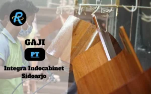 Berapa Gaji PT Integra Indocabinet Sidoarjo Terbaru