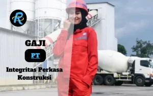 Berapa Gaji PT Integritas Perkasa Konstruksi Terbaru