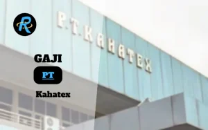 Berapa Gaji PT Kahatex Semua Jabatan Terbaru