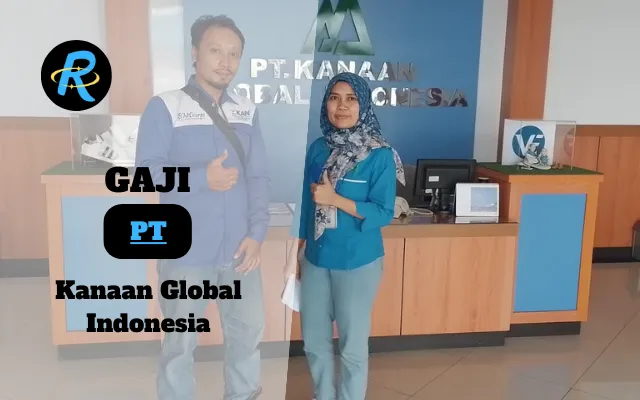 Berapa Gaji PT Kanaan Global Indonesia Terbaru