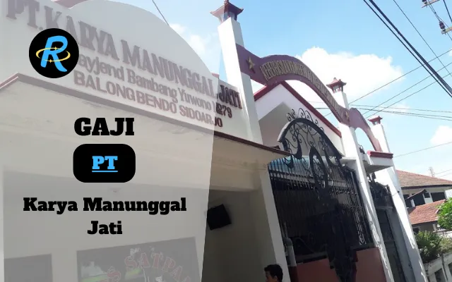 Berapa Gaji PT Karya Manunggal Jati Semua Jabatan Terbaru