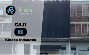 Berapa Gaji PT Kinden Indonesia Terbaru