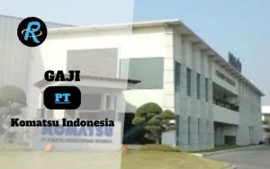 Berapa Gaji PT Komatsu Indonesia Semua Jabatan Terbaru