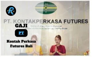 Berapa Gaji PT Kontak Perkasa Futures Bali Semua Jabatan Terbaru