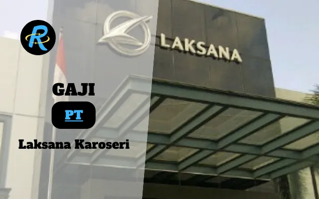 Berapa Gaji PT Laksana Karoseri Terbaru