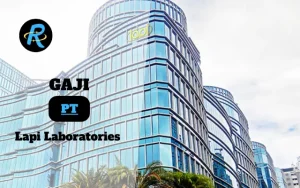 Berapa Gaji PT Lapi Laboratories Semua Jabatan Terbaru