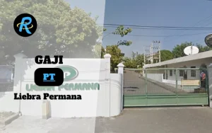 Berapa Gaji PT Liebra Permana Wonogiri Semua Jabatan Terbaru