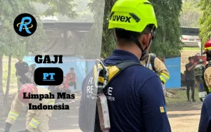 Berapa Gaji PT Limpah Mas Indonesia Semua Jabatan Terbaru
