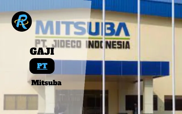 Berapa Gaji PT Mitsuba Semua Jabatan Terbaru