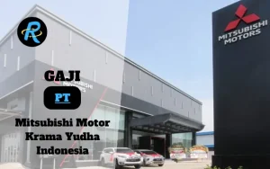 Berapa Gaji PT Mitsubishi Motor Krama Yudha Indonesia Terbaru