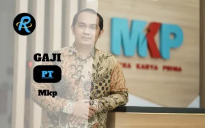 Berapa Gaji PT Mkp Semua Jabatan Terbaru