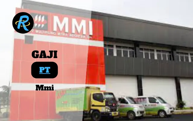 Berapa Gaji PT Mmi Terbaru