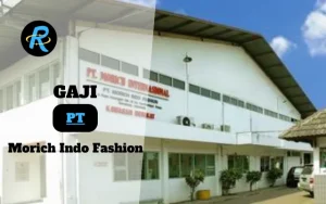 Berapa Gaji PT Morich Indo Fashion Terbaru