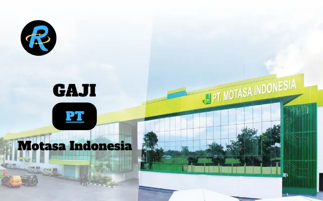 Berapa Gaji PT Motasa Indonesia Semua Jabatan Terbaru