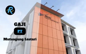 Berapa Gaji PT Mutuagung Lestari Terbaru