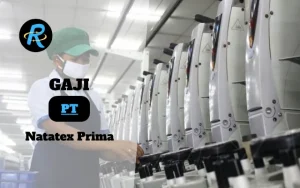 Berapa Gaji PT Natatex Prima Terbaru