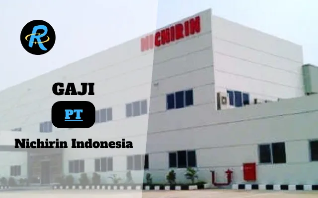 Berapa Gaji PT Nichirin Indonesia Semua Jabatan Terbaru