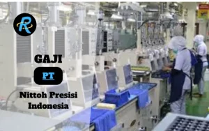 Berapa Gaji PT Nittoh Presisi Indonesia Terbaru