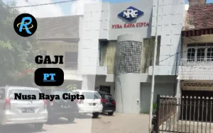 Berapa Gaji PT Nusa Raya Cipta Terbaru