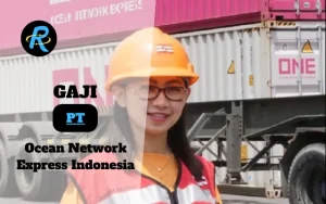 Berapa Gaji PT Ocean Network Express Indonesia Terbaru