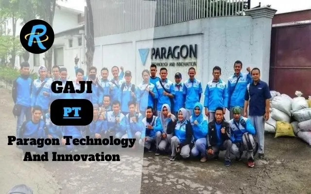 Berapa Gaji PT Paragon Technology And Innovation Terbaru