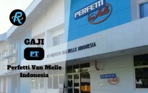 Berapa Gaji PT Perfetti Van Melle Indonesia Terbaru