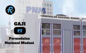 Berapa Gaji PT Permodalan Nasional Madani Terbaru