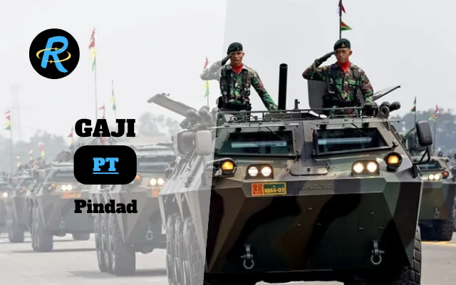 Berapa Gaji PT Pindad Semua Jabatan Terbaru