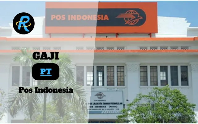 Berapa Gaji PT Pos Indonesia Terbaru