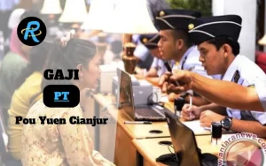 Berapa Gaji PT Pou Yuen Cianjur Semua Jabatan Terbaru
