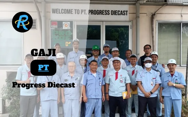 Berapa Gaji PT Progress Diecast Semua Jabatan Terbaru