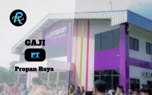 Berapa Gaji PT Propan Raya Terbaru