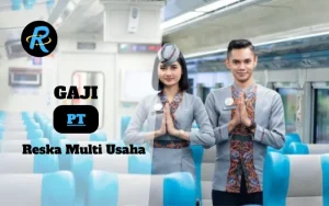 Berapa Gaji PT Reska Multi Usaha Semua Jabatan Terbaru