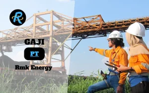 Berapa Gaji PT Rmk Energy Terbaru