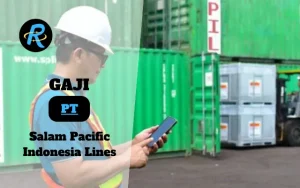 Berapa Gaji PT Salam Pacific Indonesia Lines Semua Jabatan Terbaru