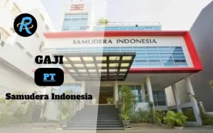 Berapa Gaji PT Samudera Indonesia Semua Jabatan Terbaru