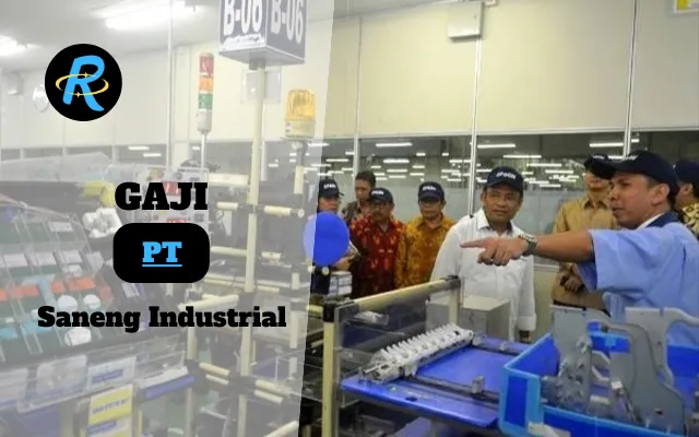 Berapa Gaji PT Saneng Industrial Semua Jabatan Terbaru