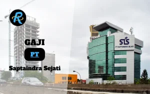 Berapa Gaji PT Saptaindra Sejati Semua Jabatan Terbaru