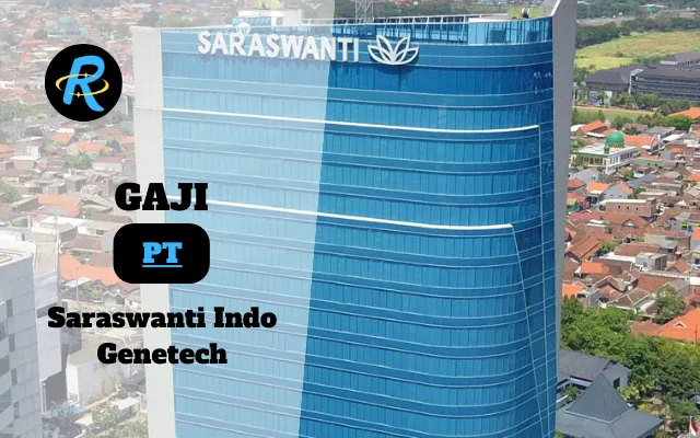 Berapa Gaji PT Saraswanti Indo Genetech Terbaru