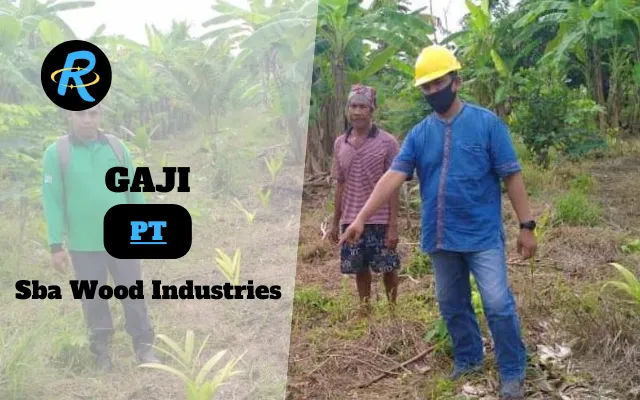 Berapa Gaji PT Sba Wood Industries Semua Jabatan Terbaru