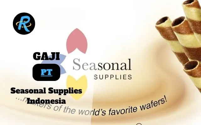 Berapa Gaji PT Seasonal Supplies Indonesia Terbaru