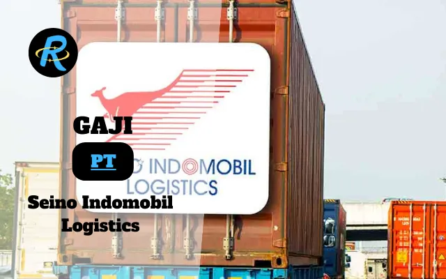 Berapa Gaji PT Seino Indomobil Logistics Terbaru