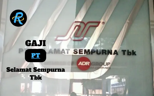 Berapa Gaji PT Selamat Sempurna Tbk Semua Jabatan Terbaru