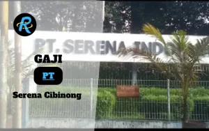 Berapa Gaji PT Serena Cibinong Terbaru