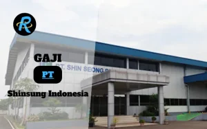 Berapa Gaji PT Shinsung Indonesia Terbaru