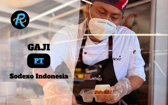 Berapa Gaji PT Sodexo Indonesia Terbaru