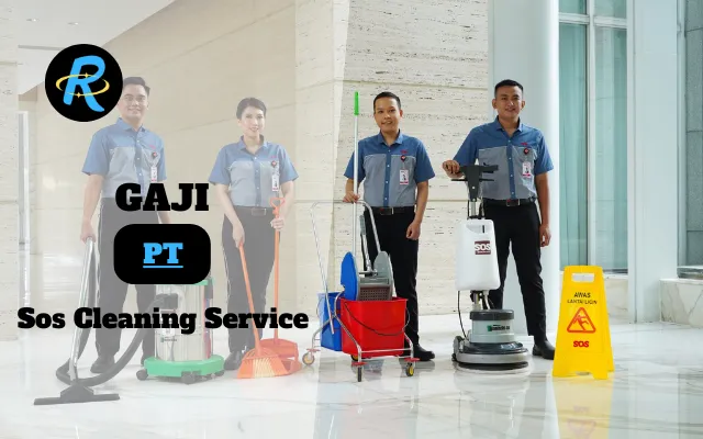 Berapa Gaji PT Sos Cleaning Service Semua Jabatan Terbaru